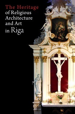The Heritage of Religious Architecture and Art in Riga