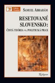 Resetované Slovensko: Čistá teória vs. politická prax.