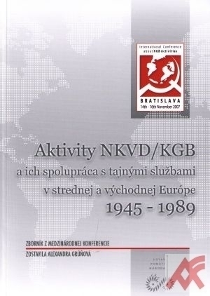 Aktivity NKVD/KGB a ich spolupráca s tajnými službami v strednej a východnej Európe 1945-1989
