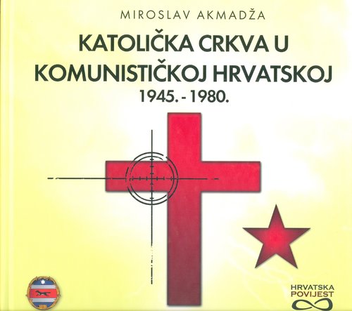 Katolička crkva u komunističkoj Hrvatskoj 1945.-1980
