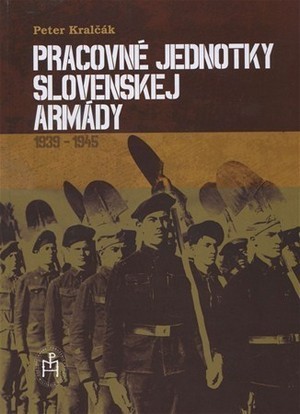 Pracovné jednotky slovenskej armády. 1939-1945