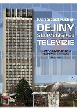 Dejiny slovenskej televízie Náčrt vývojových tendencií kultúrotvornej inštitúcie (1956 - 1989)