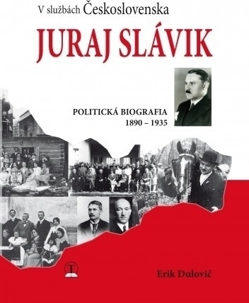 Juraj Slávik - V službách Československa Politická biografia 1890 - 1935