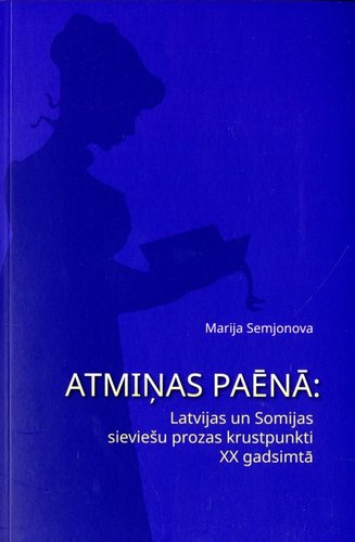Atmiņas paēnā: Latvijas un Somijas sieviešu prozas krustpunkti XX gadsimtā